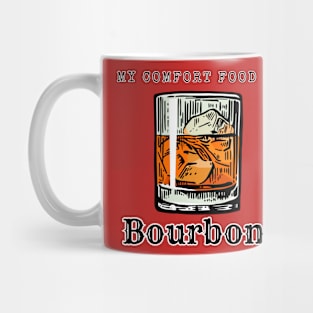 My Comfort Food is Bourbon Mug
